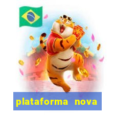 plataforma nova pagando hoje